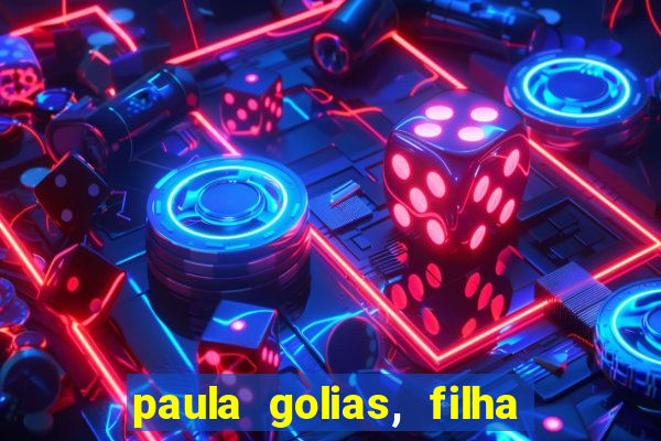 paula golias, filha de ronald golias